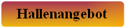 Hallenangebot